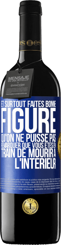 39,95 € | Vin rouge Édition RED MBE Réserve Et surtout faites bonne figure qu'on ne puisse pas remarquer que vous êtes en train de mourir à l'intérieur Étiquette Bleue. Étiquette personnalisable Réserve 12 Mois Récolte 2015 Tempranillo