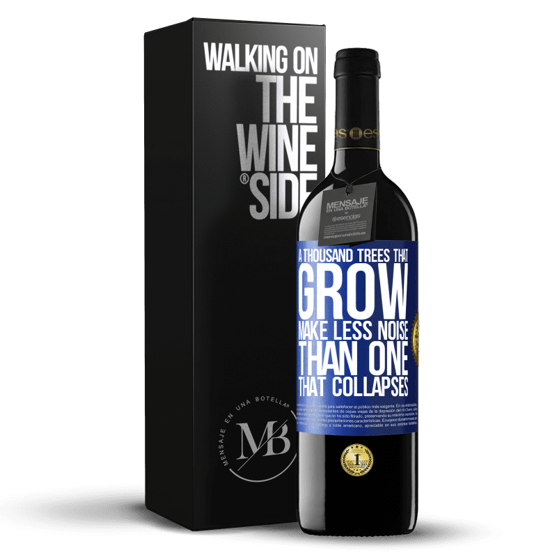 39,95 € Free Shipping | Red Wine RED Edition MBE Reserve A thousand trees that grow make less noise than one that collapses Blue Label. Customizable label Reserve 12 Months Harvest 2014 Tempranillo