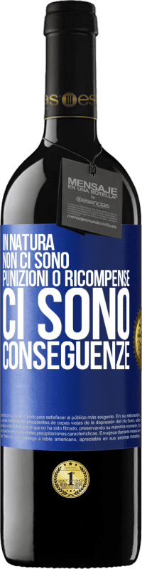 39,95 € | Vino rosso Edizione RED MBE Riserva In natura non ci sono punizioni o ricompense, ci sono conseguenze Etichetta Blu. Etichetta personalizzabile Riserva 12 Mesi Raccogliere 2015 Tempranillo