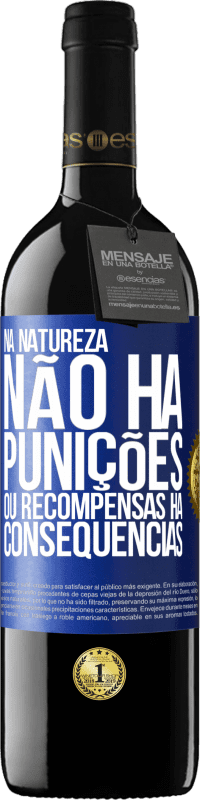 39,95 € | Vinho tinto Edição RED MBE Reserva Na natureza não há punições ou recompensas, há consequências Etiqueta Azul. Etiqueta personalizável Reserva 12 Meses Colheita 2015 Tempranillo