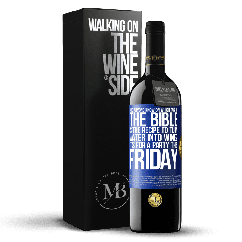 39,95 € Free Shipping | Red Wine RED Edition MBE Reserve Does anyone know on which page of the Bible is the recipe to turn water into wine? It's for a party this Friday Blue Label. Customizable label Reserve 12 Months Harvest 2015 Tempranillo