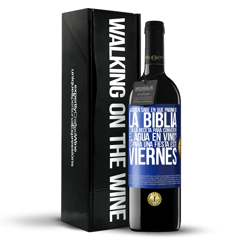 39,95 € Envío gratis | Vino Tinto Edición RED MBE Reserva ¿Alguien sabe en qué página de la Biblia está la receta para convertir el agua en vino? Es para una fiesta este viernes Etiqueta Azul. Etiqueta personalizable Reserva 12 Meses Cosecha 2015 Tempranillo