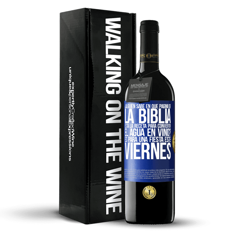 39,95 € Envío gratis | Vino Tinto Edición RED MBE Reserva ¿Alguien sabe en qué página de la Biblia está la receta para convertir el agua en vino? Es para una fiesta este viernes Etiqueta Azul. Etiqueta personalizable Reserva 12 Meses Cosecha 2016 Tempranillo