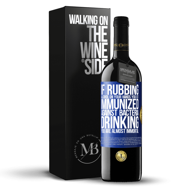 39,95 € Free Shipping | Red Wine RED Edition MBE Reserve If rubbing alcohol on your hands you get immunized against bacteria, drinking it is almost immortal Blue Label. Customizable label Reserve 12 Months Harvest 2014 Tempranillo