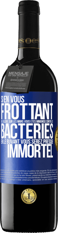 39,95 € Envoi gratuit | Vin rouge Édition RED MBE Réserve Si en vous frottant de l'alcool sur les mains vous êtes immunisé contre les bactéries, en le buvant vous serez presque immortel Étiquette Bleue. Étiquette personnalisable Réserve 12 Mois Récolte 2016 Tempranillo