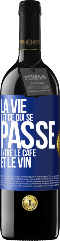 39,95 € Envoi gratuit | Vin rouge Édition RED MBE Réserve La vie est ce qui se passe entre le café et le vin Étiquette Bleue. Étiquette personnalisable Réserve 12 Mois Récolte 2016 Tempranillo