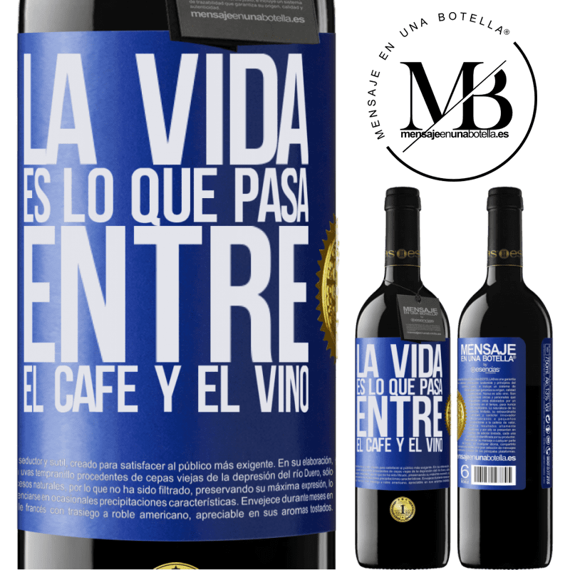 39,95 € Envío gratis | Vino Tinto Edición RED MBE Reserva La vida es lo que pasa entre el café y el vino Etiqueta Azul. Etiqueta personalizable Reserva 12 Meses Cosecha 2015 Tempranillo