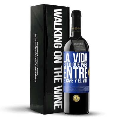 «La vida es lo que pasa entre el café y el vino» Edición RED MBE Reserva