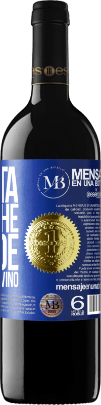 «La vita è ciò che accade tra caffè e vino» Edizione RED MBE Riserva