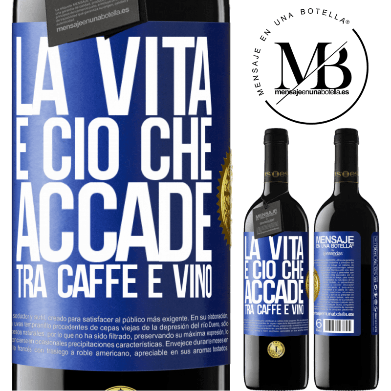 39,95 € Spedizione Gratuita | Vino rosso Edizione RED MBE Riserva La vita è ciò che accade tra caffè e vino Etichetta Blu. Etichetta personalizzabile Riserva 12 Mesi Raccogliere 2015 Tempranillo
