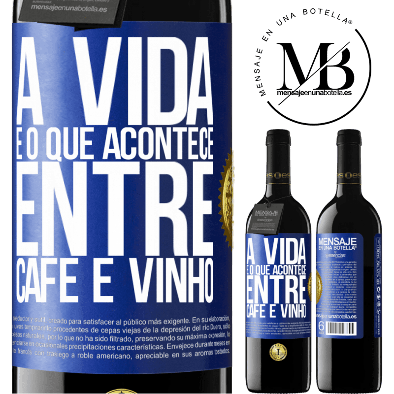 39,95 € Envio grátis | Vinho tinto Edição RED MBE Reserva A vida é o que acontece entre café e vinho Etiqueta Azul. Etiqueta personalizável Reserva 12 Meses Colheita 2015 Tempranillo