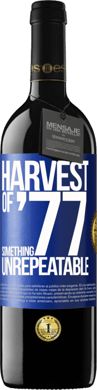 39,95 € | Red Wine RED Edition MBE Reserve Harvest of '77, something unrepeatable Blue Label. Customizable label Reserve 12 Months Harvest 2015 Tempranillo