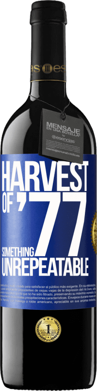 «Harvest of '77, something unrepeatable» RED Edition MBE Reserve