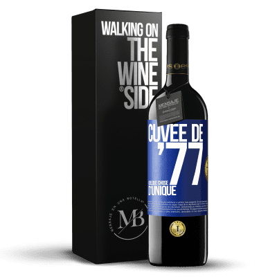 «Cuvée de 77, quelque chose d'unique» Édition RED MBE Réserve