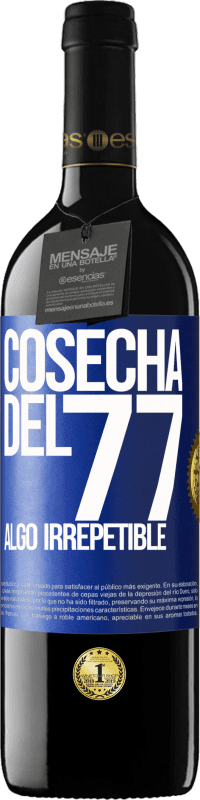 39,95 € | Vino Tinto Edición RED MBE Reserva Cosecha del 77, algo irrepetible Etiqueta Azul. Etiqueta personalizable Reserva 12 Meses Cosecha 2015 Tempranillo