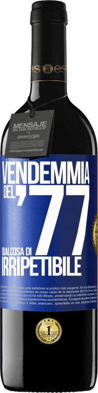 39,95 € | Vino rosso Edizione RED MBE Riserva Vendemmia del '77, qualcosa di irripetibile Etichetta Blu. Etichetta personalizzabile Riserva 12 Mesi Raccogliere 2016 Tempranillo