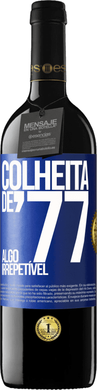 39,95 € Envio grátis | Vinho tinto Edição RED MBE Reserva Colheita de '77, algo irrepetível Etiqueta Azul. Etiqueta personalizável Reserva 12 Meses Colheita 2014 Tempranillo