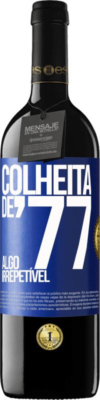 39,95 € | Vinho tinto Edição RED MBE Reserva Colheita de '77, algo irrepetível Etiqueta Azul. Etiqueta personalizável Reserva 12 Meses Colheita 2016 Tempranillo
