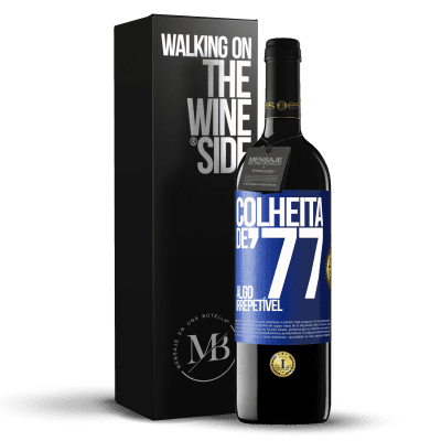 «Colheita de '77, algo irrepetível» Edição RED MBE Reserva