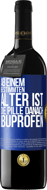 39,95 € | Rotwein RED Ausgabe MBE Reserve Ab einem bestimmten Alter ist die Pille danach Ibuprofen Blaue Markierung. Anpassbares Etikett Reserve 12 Monate Ernte 2016 Tempranillo