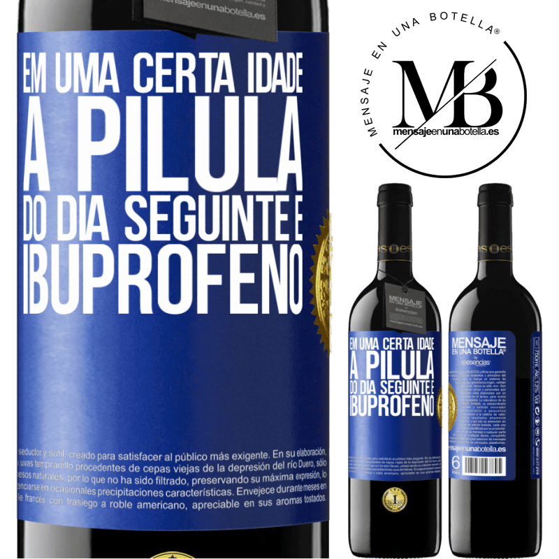 39,95 € Envio grátis | Vinho tinto Edição RED MBE Reserva Em uma certa idade, a pílula do dia seguinte é ibuprofeno Etiqueta Azul. Etiqueta personalizável Reserva 12 Meses Colheita 2014 Tempranillo