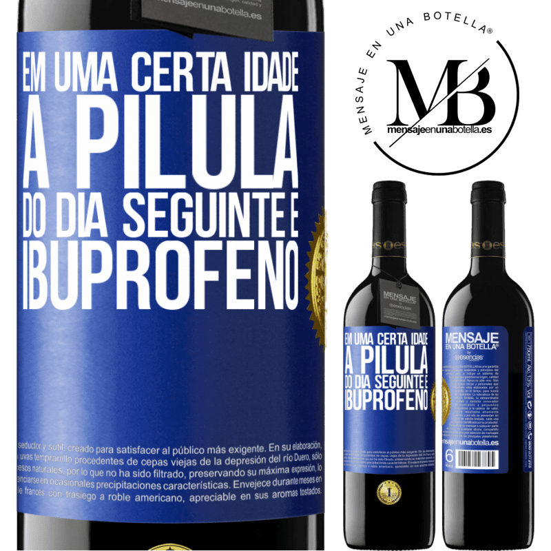 39,95 € Envio grátis | Vinho tinto Edição RED MBE Reserva Em uma certa idade, a pílula do dia seguinte é ibuprofeno Etiqueta Azul. Etiqueta personalizável Reserva 12 Meses Colheita 2016 Tempranillo