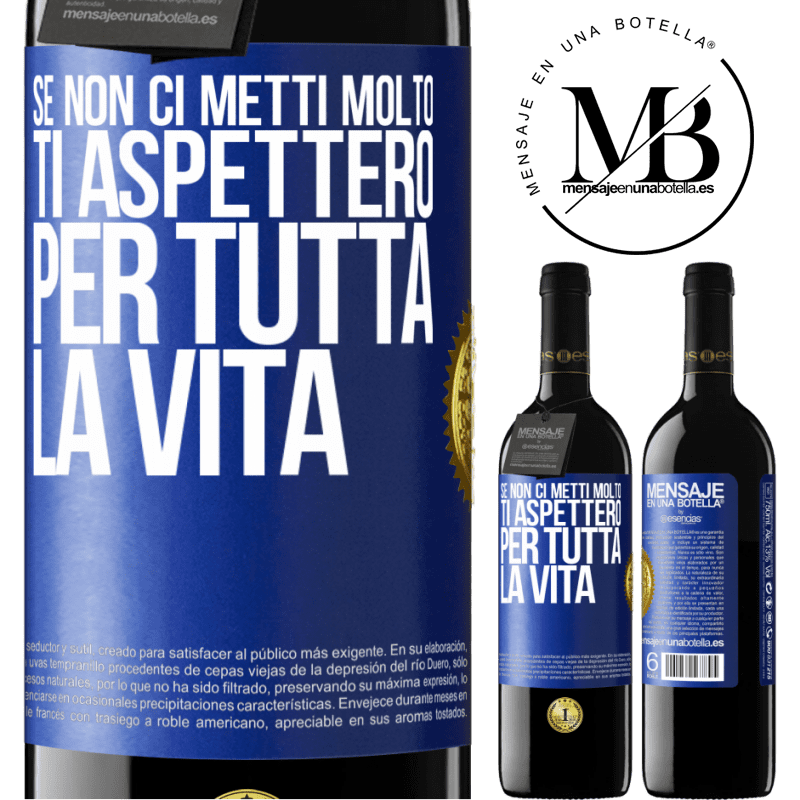 39,95 € Spedizione Gratuita | Vino rosso Edizione RED MBE Riserva Se non ci metti molto, ti aspetterò per tutta la vita Etichetta Blu. Etichetta personalizzabile Riserva 12 Mesi Raccogliere 2014 Tempranillo