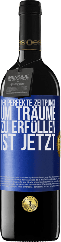 39,95 € Kostenloser Versand | Rotwein RED Ausgabe MBE Reserve Der perfekte Zeitpunkt, um Träume zu erfüllen, ist jetzt Blaue Markierung. Anpassbares Etikett Reserve 12 Monate Ernte 2014 Tempranillo