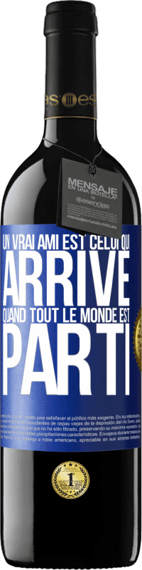 39,95 € Envoi gratuit | Vin rouge Édition RED MBE Réserve Un vrai ami est celui qui arrive quand tout le monde est parti Étiquette Bleue. Étiquette personnalisable Réserve 12 Mois Récolte 2016 Tempranillo