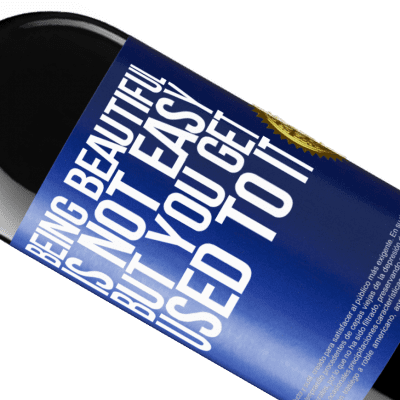 Unique & Personal Expressions. «Being beautiful is not easy, but you get used to it» RED Edition MBE Reserve