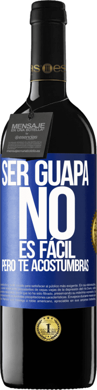 39,95 € | Vino Tinto Edición RED MBE Reserva Ser guapa no es fácil, pero te acostumbras Etiqueta Azul. Etiqueta personalizable Reserva 12 Meses Cosecha 2015 Tempranillo