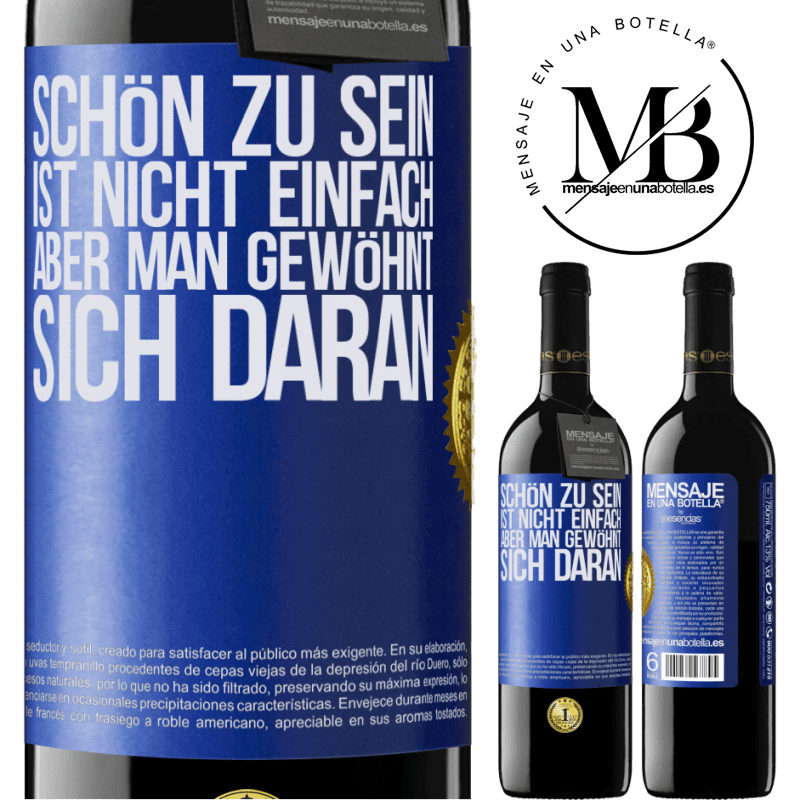 39,95 € Kostenloser Versand | Rotwein RED Ausgabe MBE Reserve Schön zu sein ist nicht einfach, aber man gewöhnt sich daran Blaue Markierung. Anpassbares Etikett Reserve 12 Monate Ernte 2015 Tempranillo