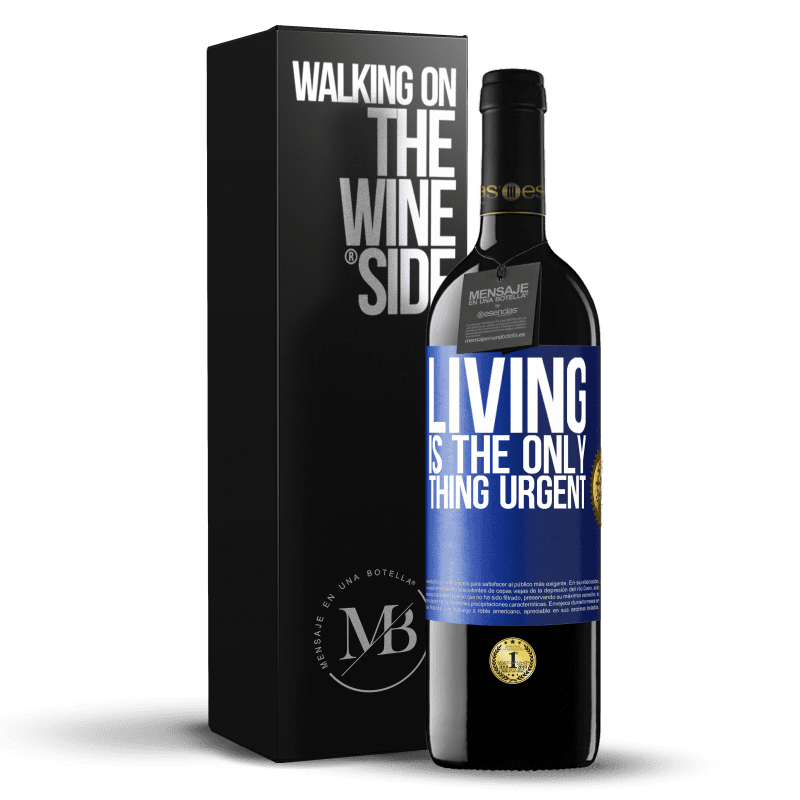 24,95 € Free Shipping | Red Wine RED Edition Crianza 6 Months Living is the only thing urgent Blue Label. Customizable label Aging in oak barrels 6 Months Harvest 2019 Tempranillo