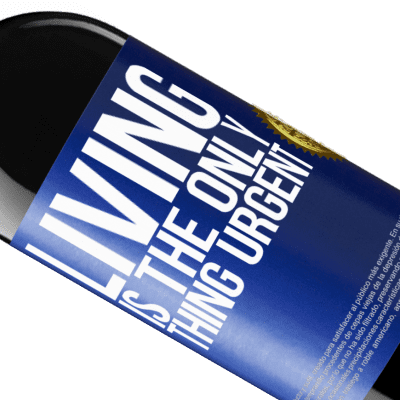 Unique & Personal Expressions. «Living is the only thing urgent» RED Edition Crianza 6 Months