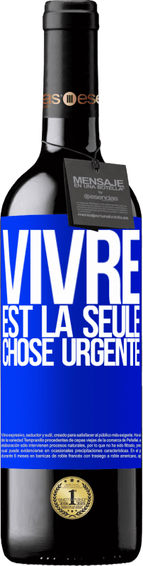 39,95 € Envoi gratuit | Vin rouge Édition RED MBE Réserve Vivre est la seule chose urgente Étiquette Bleue. Étiquette personnalisable Réserve 12 Mois Récolte 2016 Tempranillo