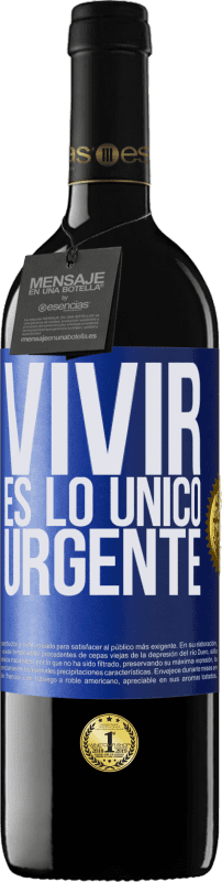 39,95 € | Vino Tinto Edición RED MBE Reserva Vivir es lo único urgente Etiqueta Azul. Etiqueta personalizable Reserva 12 Meses Cosecha 2014 Tempranillo