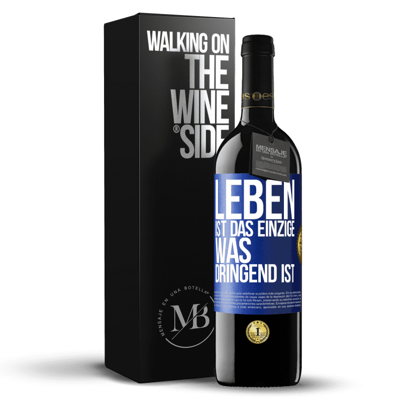 39,95 € Kostenloser Versand | Rotwein RED Ausgabe MBE Reserve Leben ist das Einzige, was dringend ist Blaue Markierung. Anpassbares Etikett Reserve 12 Monate Ernte 2016 Tempranillo