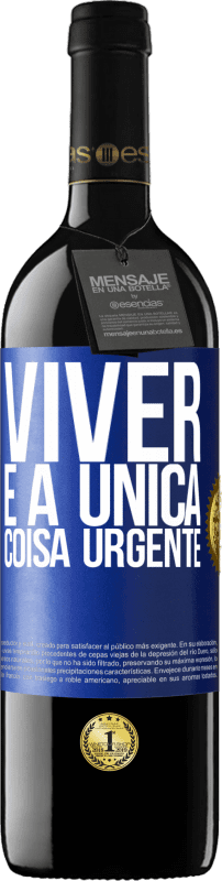 39,95 € | Vinho tinto Edição RED MBE Reserva Viver é a única coisa urgente Etiqueta Azul. Etiqueta personalizável Reserva 12 Meses Colheita 2015 Tempranillo