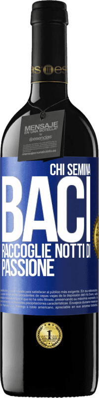 39,95 € | Vino rosso Edizione RED MBE Riserva Chi semina baci, raccoglie notti di passione Etichetta Blu. Etichetta personalizzabile Riserva 12 Mesi Raccogliere 2015 Tempranillo