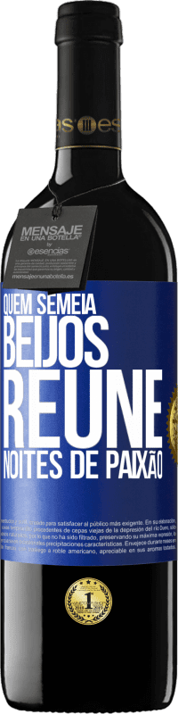 39,95 € Envio grátis | Vinho tinto Edição RED MBE Reserva Quem semeia beijos, reúne noites de paixão Etiqueta Azul. Etiqueta personalizável Reserva 12 Meses Colheita 2016 Tempranillo