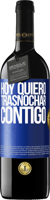 39,95 € | Vino Tinto Edición RED MBE Reserva Hoy quiero trasnochar contigo Etiqueta Azul. Etiqueta personalizable Reserva 12 Meses Cosecha 2015 Tempranillo