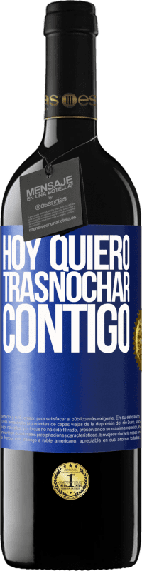 39,95 € Envío gratis | Vino Tinto Edición RED MBE Reserva Hoy quiero trasnochar contigo Etiqueta Azul. Etiqueta personalizable Reserva 12 Meses Cosecha 2016 Tempranillo