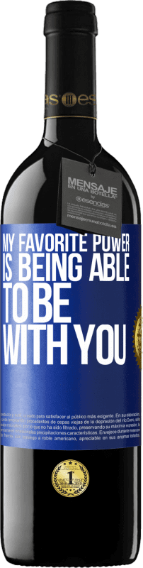 39,95 € | Red Wine RED Edition MBE Reserve My favorite power is being able to be with you Blue Label. Customizable label Reserve 12 Months Harvest 2014 Tempranillo