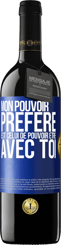 39,95 € | Vin rouge Édition RED MBE Réserve Mon pouvoir préféré est celui de pouvoir être avec toi Étiquette Bleue. Étiquette personnalisable Réserve 12 Mois Récolte 2015 Tempranillo