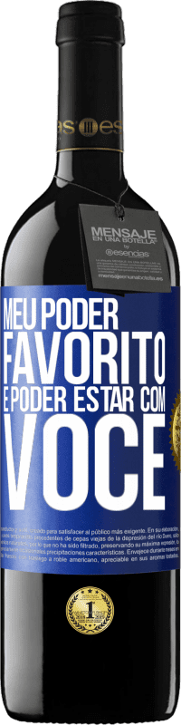 39,95 € | Vinho tinto Edição RED MBE Reserva Meu poder favorito é poder estar com você Etiqueta Azul. Etiqueta personalizável Reserva 12 Meses Colheita 2015 Tempranillo