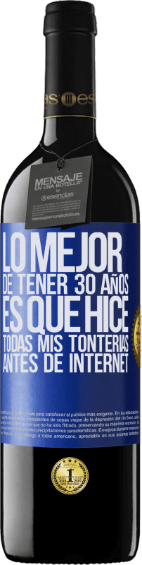«Lo mejor de tener 30 años es que hice todas mis tonterías antes de Internet» Edición RED MBE Reserva