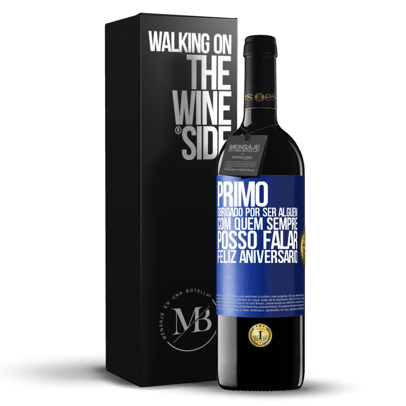 39,95 € Envio grátis | Vinho tinto Edição RED MBE Reserva Primo Obrigado por ser alguém com quem sempre posso falar. Feliz aniversário Etiqueta Azul. Etiqueta personalizável Reserva 12 Meses Colheita 2015 Tempranillo