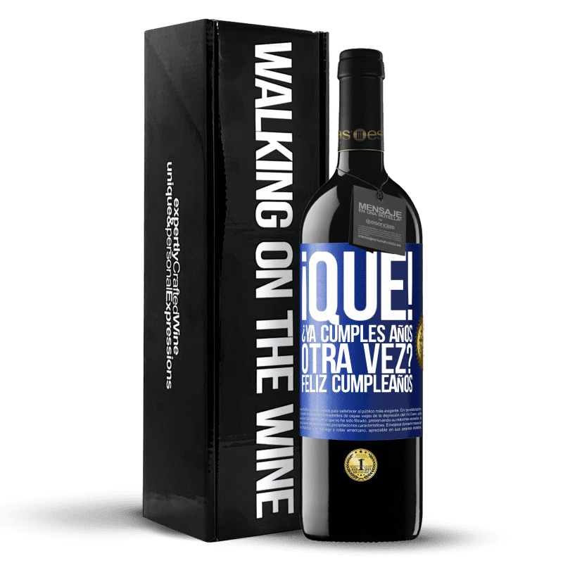 39,95 € Envío gratis | Vino Tinto Edición RED MBE Reserva ¡Qué! ¿Ya cumples años otra vez? Feliz cumpleaños Etiqueta Azul. Etiqueta personalizable Reserva 12 Meses Cosecha 2016 Tempranillo