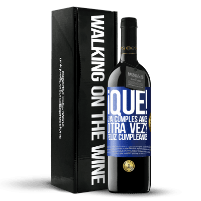 «¡Qué! ¿Ya cumples años otra vez? Feliz cumpleaños» Edición RED MBE Reserva