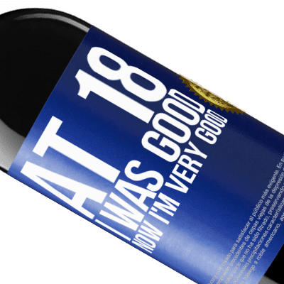 Unique & Personal Expressions. «At 18 he was good. Now I'm very good» RED Edition Crianza 6 Months